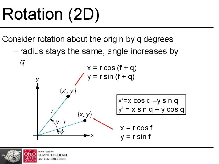 Rotation (2 D) Consider rotation about the origin by q degrees – radius stays