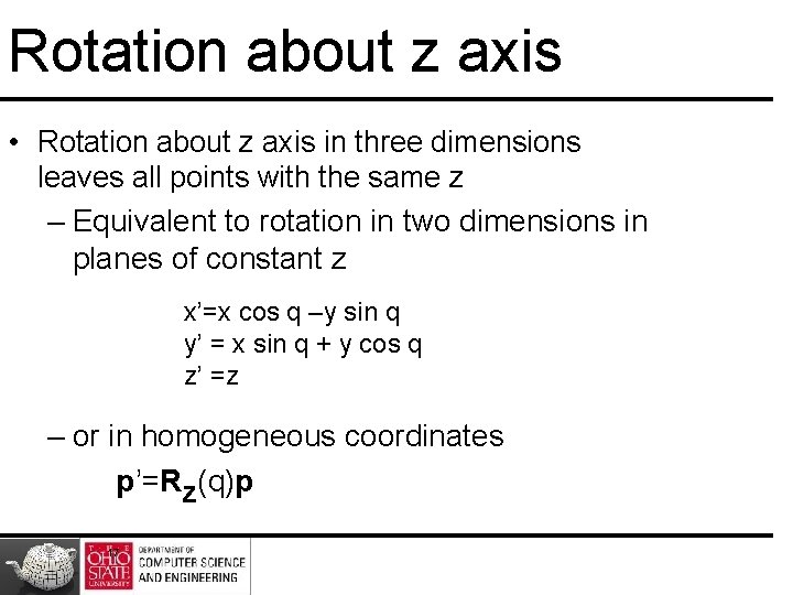 Rotation about z axis • Rotation about z axis in three dimensions leaves all