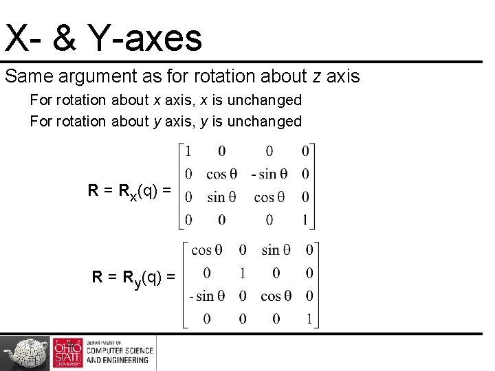 X- & Y-axes Same argument as for rotation about z axis For rotation about