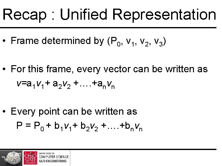 Recap : Unified Representation • Frame determined by (P 0, v 1, v 2,