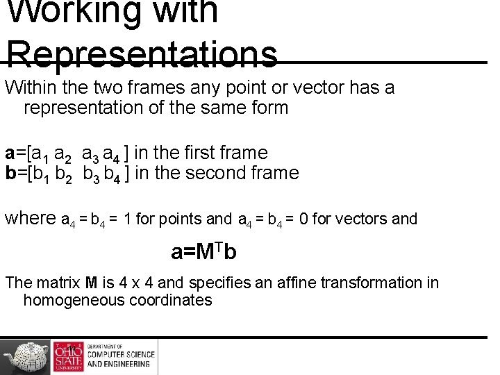 Working with Representations Within the two frames any point or vector has a representation