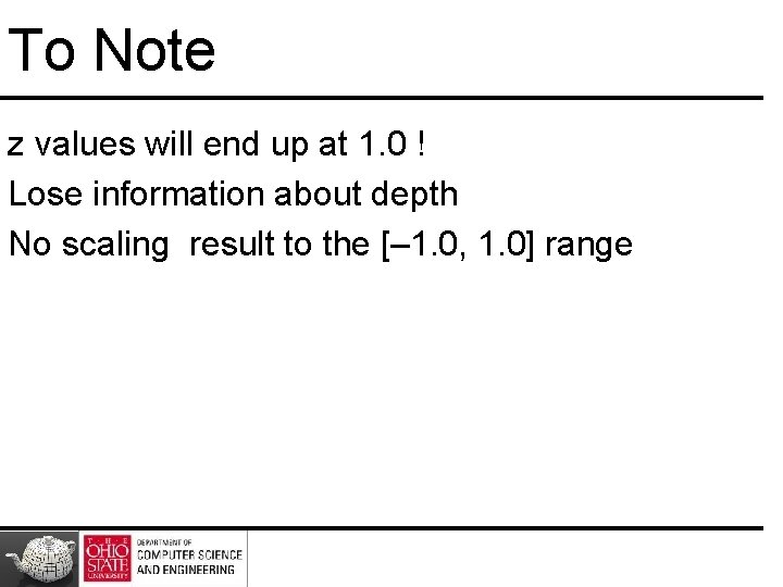 To Note z values will end up at 1. 0 ! Lose information about