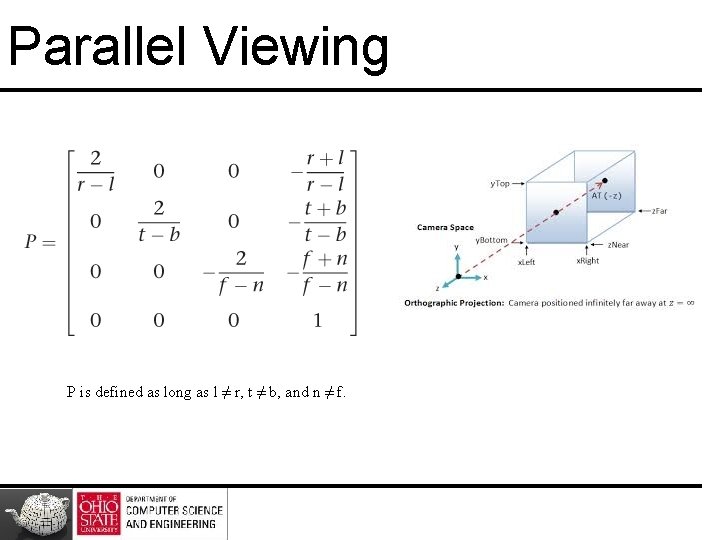 Parallel Viewing P is defined as long as l ≠ r, t ≠ b,