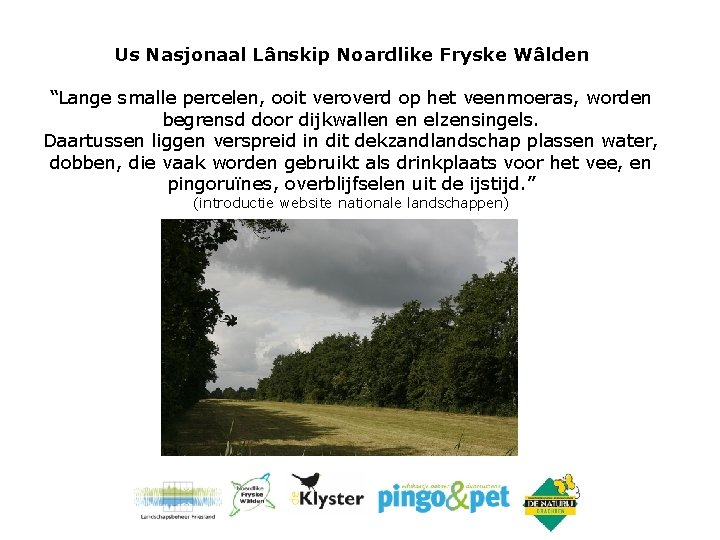 Us Nasjonaal Lânskip Noardlike Fryske Wâlden “Lange smalle percelen, ooit veroverd op het veenmoeras,