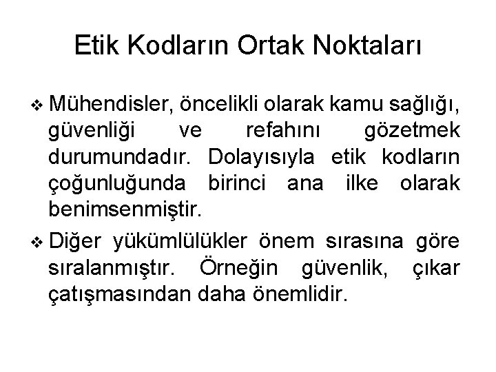 Etik Kodların Ortak Noktaları v Mühendisler, öncelikli olarak kamu sağlığı, güvenliği ve refahını gözetmek