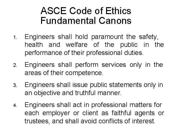 ASCE Code of Ethics Fundamental Canons 1. Engineers shall hold paramount the safety, health