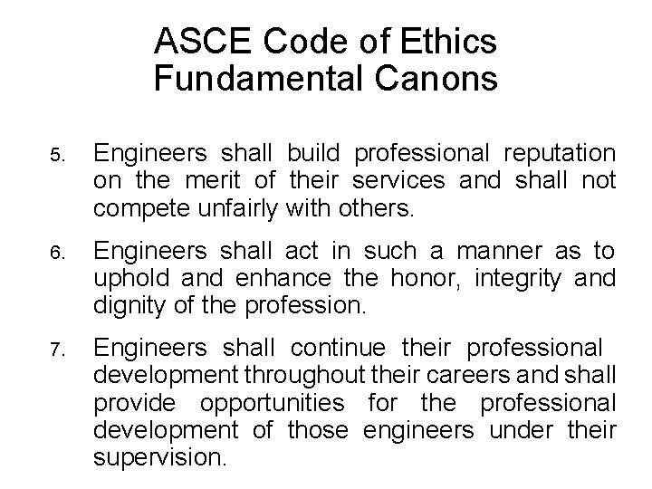 ASCE Code of Ethics Fundamental Canons 5. Engineers shall build professional reputation on the