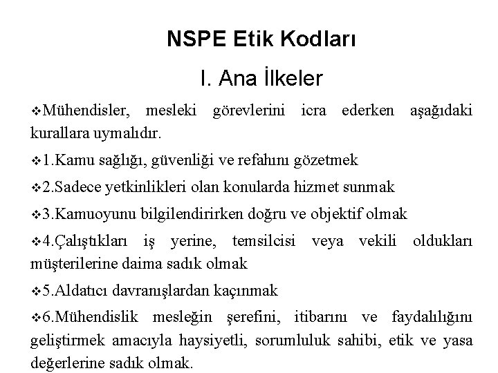 NSPE Etik Kodları I. Ana İlkeler v. Mühendisler, mesleki görevlerini icra ederken aşağıdaki kurallara