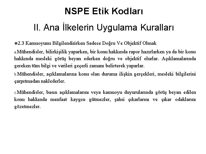 NSPE Etik Kodları II. Ana İlkelerin Uygulama Kuralları v 2. 3 Kamuoyunu Bilgilendirirken Sadece