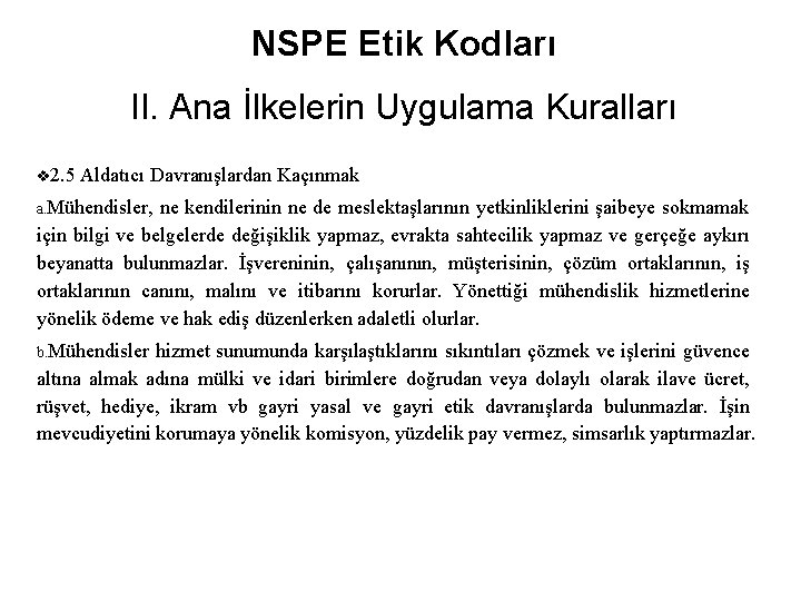 NSPE Etik Kodları II. Ana İlkelerin Uygulama Kuralları v 2. 5 Aldatıcı Davranışlardan Kaçınmak