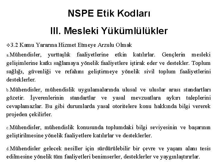 NSPE Etik Kodları III. Mesleki Yükümlülükler v 3. 2 Kamu Yararına Hizmet Etmeye Arzulu