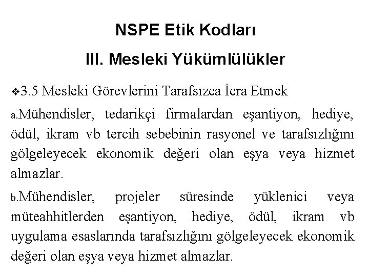 NSPE Etik Kodları III. Mesleki Yükümlülükler v 3. 5 Mesleki Görevlerini Tarafsızca İcra Etmek