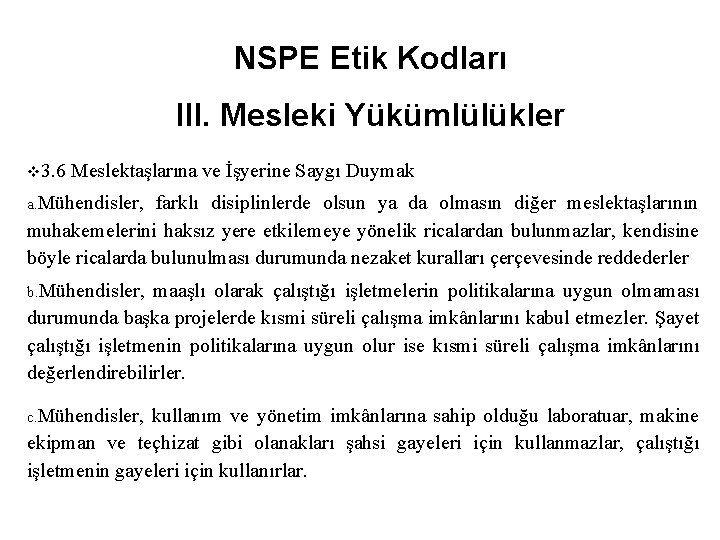 NSPE Etik Kodları III. Mesleki Yükümlülükler v 3. 6 Meslektaşlarına ve İşyerine Saygı Duymak