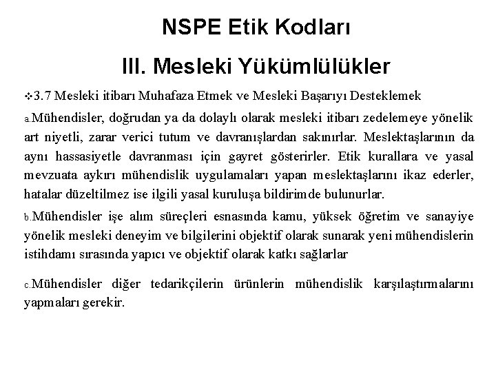 NSPE Etik Kodları III. Mesleki Yükümlülükler v 3. 7 Mesleki itibarı Muhafaza Etmek ve