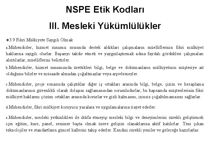 NSPE Etik Kodları III. Mesleki Yükümlülükler v 3. 9 Fikri Mülkiyete Saygılı Olmak a.