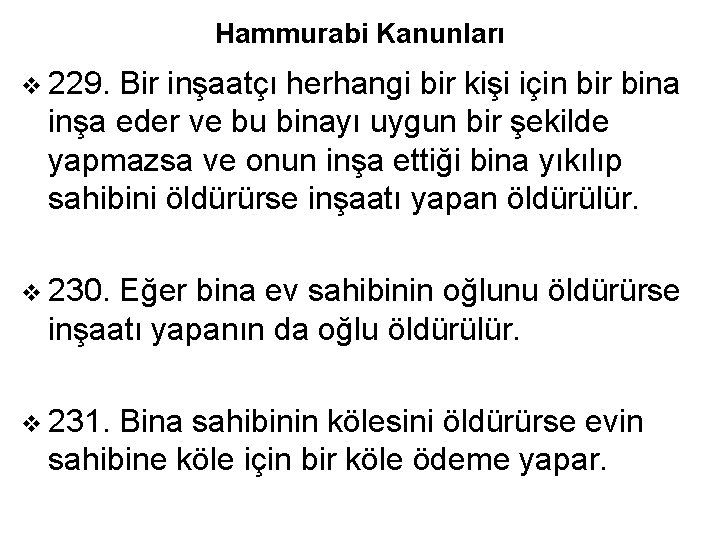 Hammurabi Kanunları v 229. Bir inşaatçı herhangi bir kişi için bir bina inşa eder