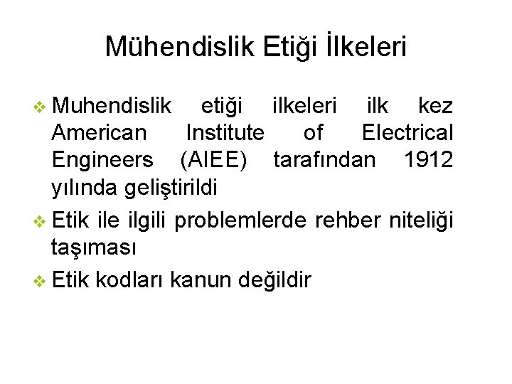 Mühendislik Etiği İlkeleri v Muhendislik etiği ilkeleri ilk kez American Institute of Electrical Engineers