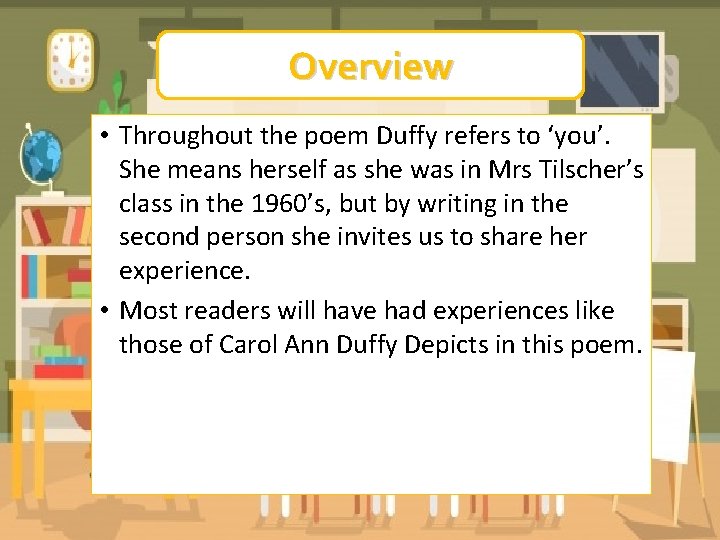 Overview • Throughout the poem Duffy refers to ‘you’. She means herself as she Overview • Throughout the poem Duffy refers to ‘you’. She means herself as she