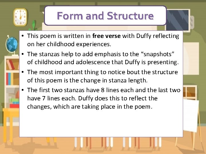Form and Structure • This poem is written in free verse with Duffy reflecting Form and Structure • This poem is written in free verse with Duffy reflecting