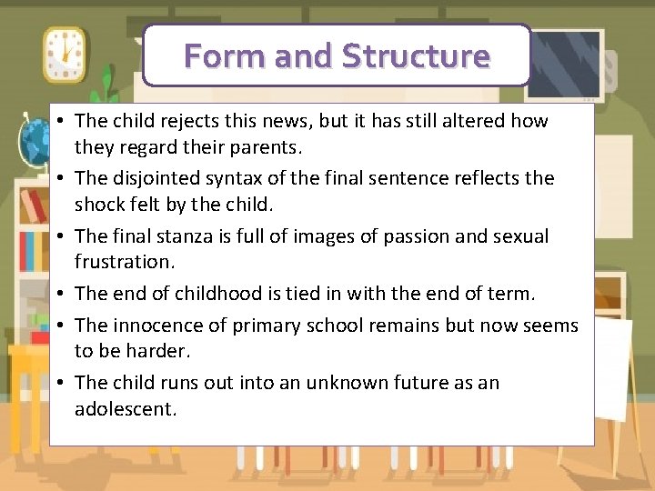 Form and Structure • The child rejects this news, but it has still altered Form and Structure • The child rejects this news, but it has still altered
