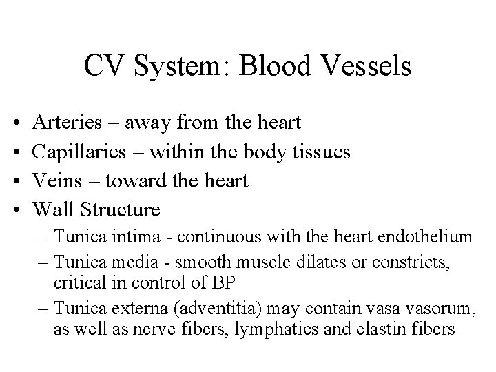 CV System: Blood Vessels • • Arteries – away from the heart Capillaries –
