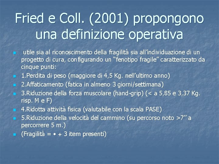 Fried e Coll. (2001) propongono una definizione operativa n n n n utile sia