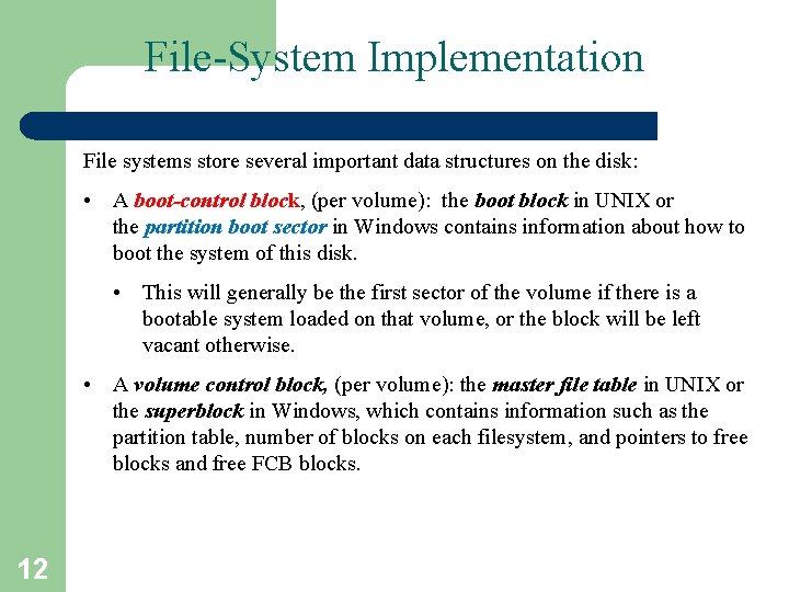 File-System Implementation File systems store several important data structures on the disk: • A