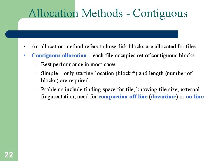 Allocation Methods - Contiguous • An allocation method refers to how disk blocks are
