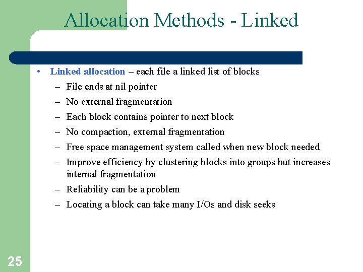 Allocation Methods - Linked • Linked allocation – each file a linked list of