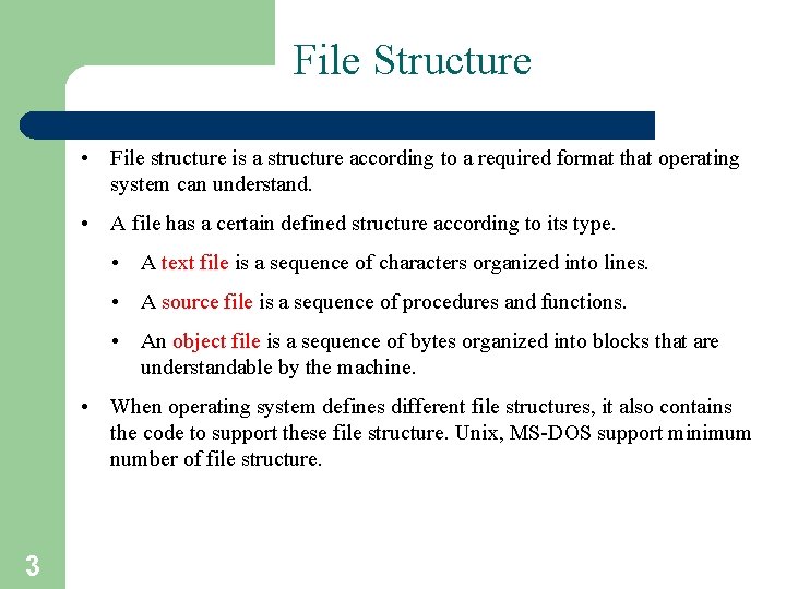 File Structure • File structure is a structure according to a required format that
