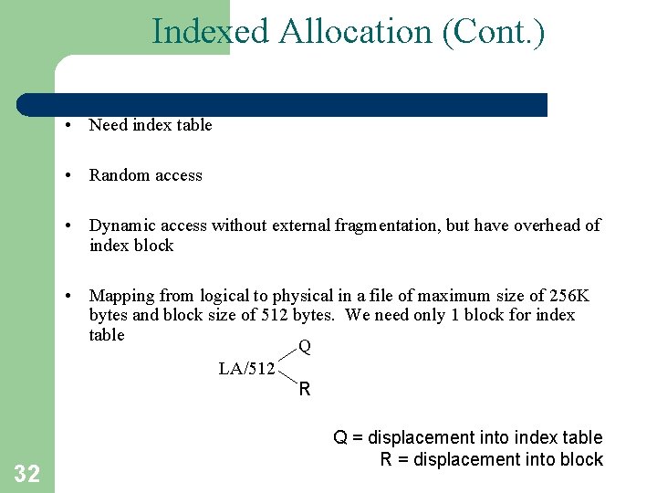Indexed Allocation (Cont. ) • Need index table • Random access • Dynamic access
