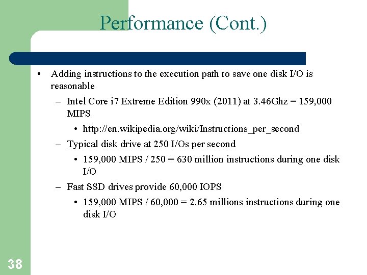 Performance (Cont. ) • Adding instructions to the execution path to save one disk