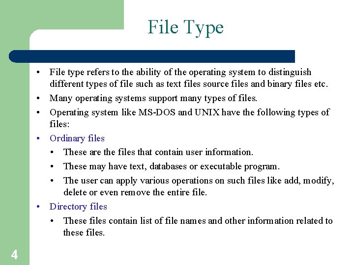 File Type • File type refers to the ability of the operating system to