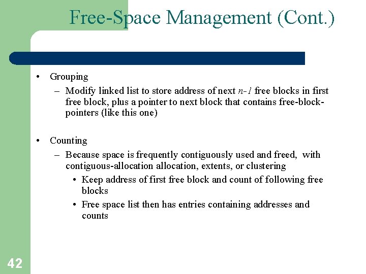 Free-Space Management (Cont. ) • Grouping – Modify linked list to store address of