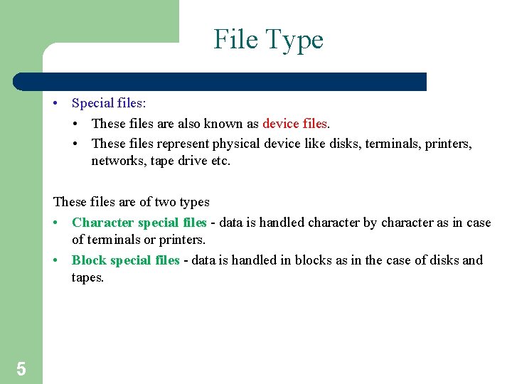 File Type • Special files: • These files are also known as device files.