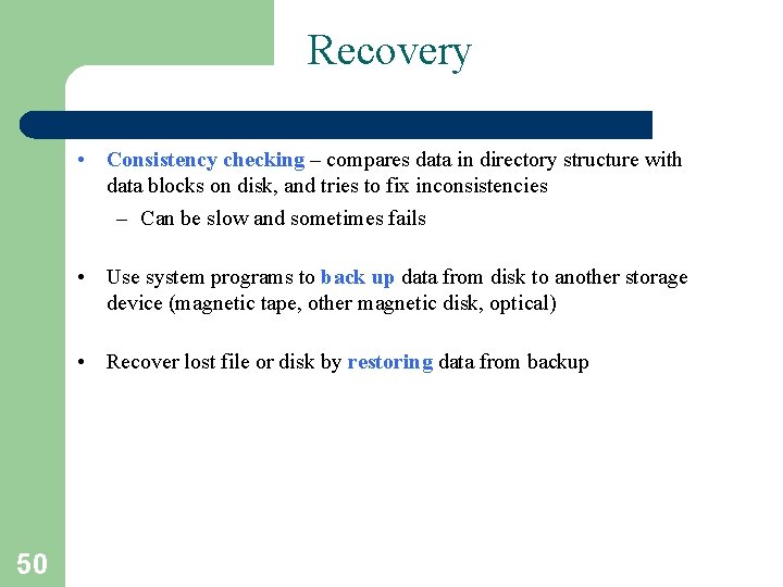 Recovery • Consistency checking – compares data in directory structure with data blocks on