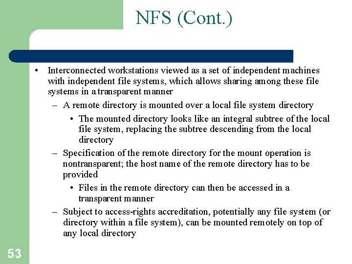 NFS (Cont. ) • Interconnected workstations viewed as a set of independent machines with