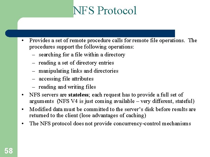 NFS Protocol • Provides a set of remote procedure calls for remote file operations.