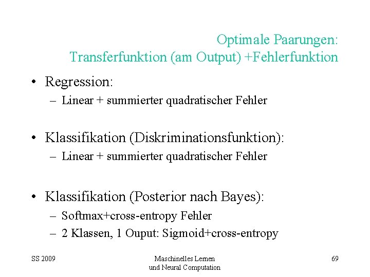 Optimale Paarungen: Transferfunktion (am Output) +Fehlerfunktion • Regression: – Linear + summierter quadratischer Fehler