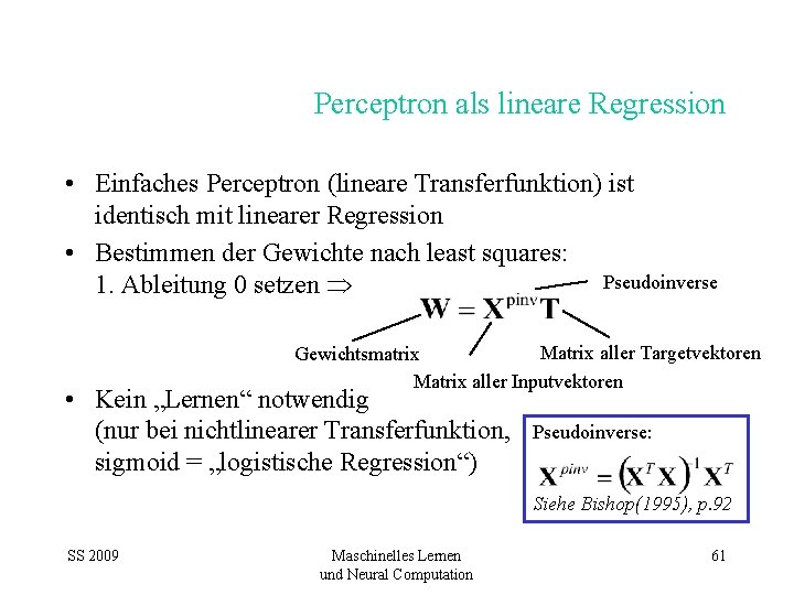 Perceptron als lineare Regression • Einfaches Perceptron (lineare Transferfunktion) ist identisch mit linearer Regression