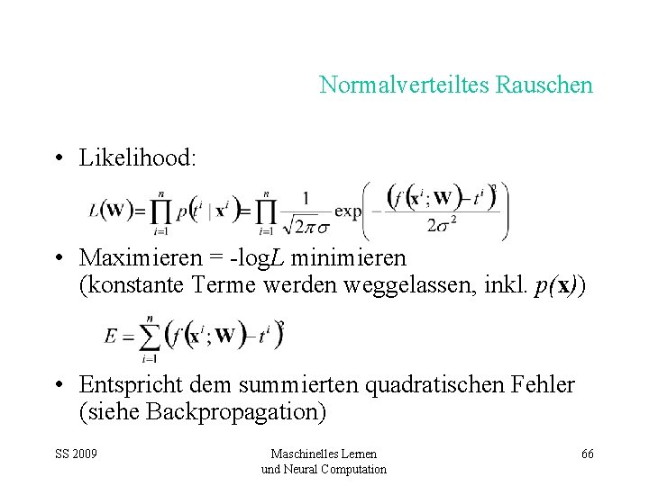 Normalverteiltes Rauschen • Likelihood: • Maximieren = -log. L minimieren (konstante Terme werden weggelassen,