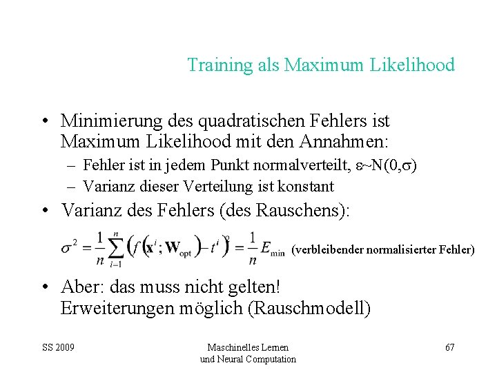 Training als Maximum Likelihood • Minimierung des quadratischen Fehlers ist Maximum Likelihood mit den