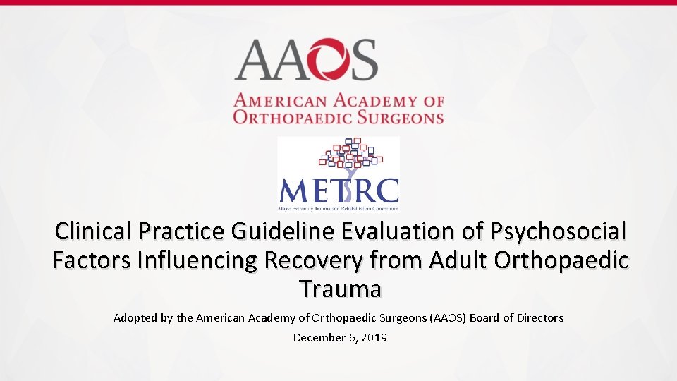 Clinical Practice Guideline Evaluation of Psychosocial Factors Influencing Recovery from Adult Orthopaedic Trauma Adopted