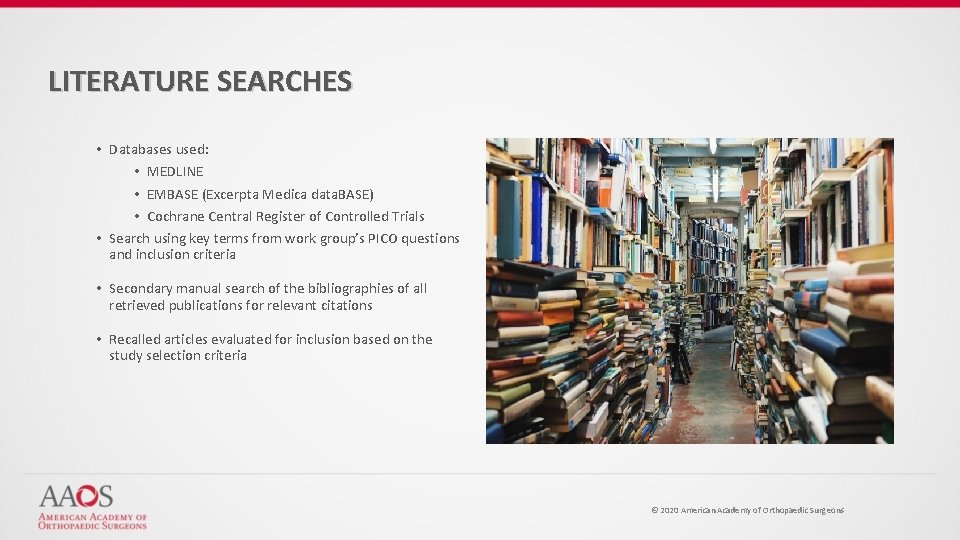 LITERATURE SEARCHES • Databases used: • MEDLINE • EMBASE (Excerpta Medica data. BASE) •
