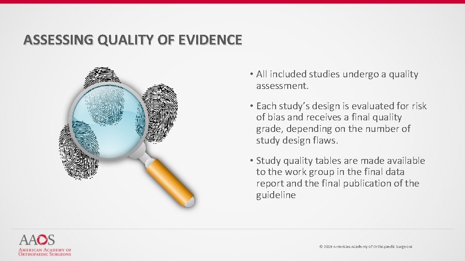 ASSESSING QUALITY OF EVIDENCE • All included studies undergo a quality assessment. • Each