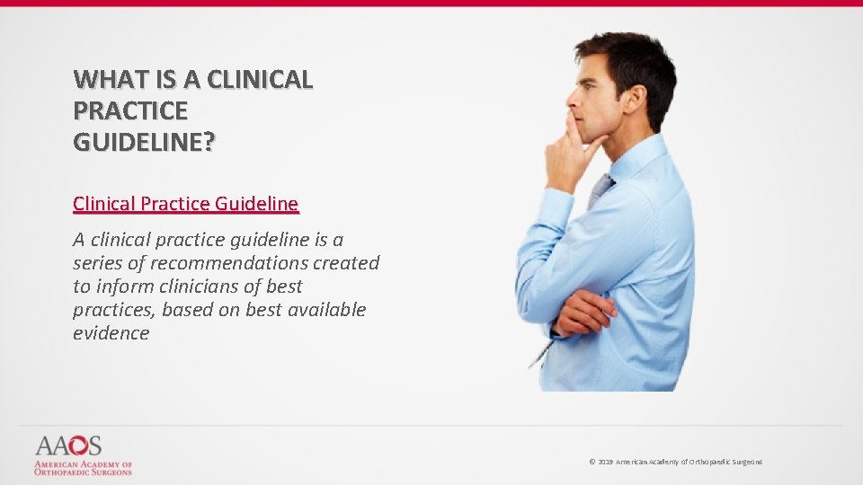 WHAT IS A CLINICAL PRACTICE GUIDELINE? Clinical Practice Guideline A clinical practice guideline is