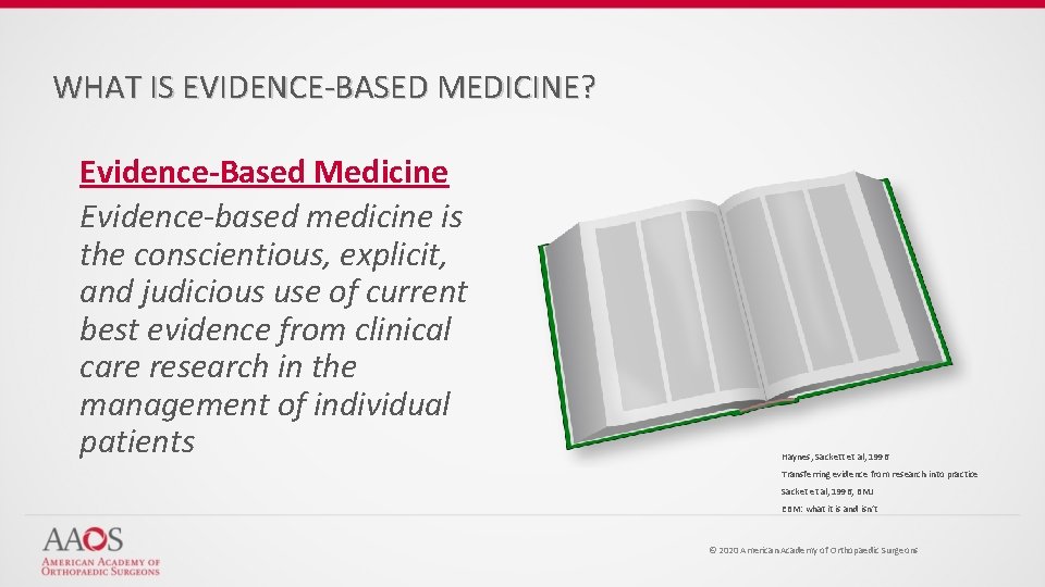 WHAT IS EVIDENCE-BASED MEDICINE? Evidence-Based Medicine Evidence-based medicine is the conscientious, explicit, and judicious