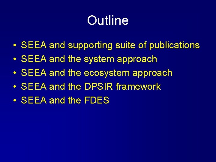 Outline • • • SEEA and supporting suite of publications SEEA and the system