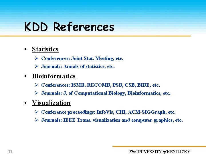 KDD References • Statistics Ø Conferences: Joint Stat. Meeting, etc. Ø Journals: Annals of