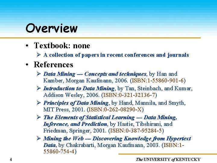 Overview • Textbook: none Ø A collection of papers in recent conferences and journals